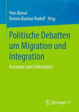 Abbildung von Bizeul / Rudolf | Politische Debatten um Migration und Integration | 1. Auflage | 2019 | beck-shop.de