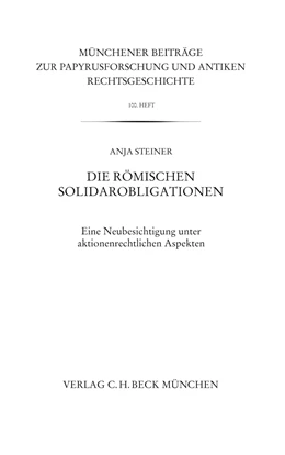 Abbildung von Steiner, Anja | Münchener Beiträge zur Papyrusforschung Heft 100: Die römischen Solidarobligationen | 1. Auflage | 2009 | Heft 100 | beck-shop.de