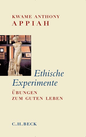Cover: Kwame Anthony Appiah, Ethische Experimente