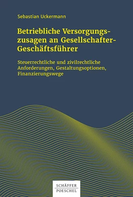 Abbildung von Uckermann | Betriebliche Versorgungszusagen an Gesellschafter-Geschäftsführer | 1. Auflage | 2019 | beck-shop.de