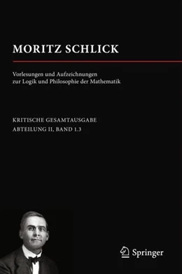Abbildung von Lemke / Naujoks | Moritz Schlick. Vorlesungen und Aufzeichnungen zur Logik und Philosophie der Mathematik | 1. Auflage | 2019 | beck-shop.de