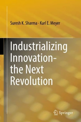 Abbildung von Sharma / Meyer | Industrializing Innovation-the Next Revolution | 1. Auflage | 2019 | beck-shop.de