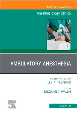 Abbildung von Walsh | Ambulatory Anesthesia, An Issue of Anesthesiology Clinics | 1. Auflage | 2019 | beck-shop.de