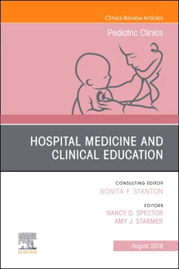Abbildung von Spector / Starmer | Hospital Medicine and Clinical Education, An Issue of Pediatric Clinics of North America | 1. Auflage | 2019 | beck-shop.de