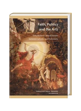 Abbildung von Strunck | Faith, Politics and the Arts | 1. Auflage | 2019 | 158 | beck-shop.de