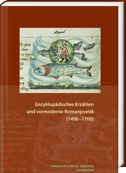 Abbildung von Herweg / Kipf | Enzyklopädisches Erzählen und vormoderne Romanpoetik (1400–1700) | 1. Auflage | 2019 | 160 | beck-shop.de