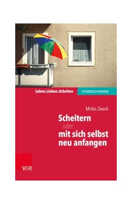 Abbildung von Zwack | Scheitern - oder: mit sich selbst neu anfangen | 1. Auflage | 2019 | beck-shop.de