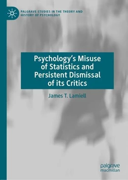 Abbildung von Lamiell | Psychology's Misuse of Statistics and Persistent Dismissal of its Critics | 1. Auflage | 2019 | beck-shop.de