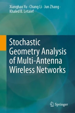 Abbildung von Yu / Li | Stochastic Geometry Analysis of Multi-Antenna Wireless Networks | 1. Auflage | 2019 | beck-shop.de