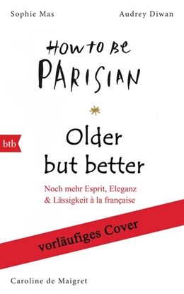 Abbildung von De Maigret / Mas | Older, but Better, but Older: Von den Autorinnen von How to Be Parisian Wherever You Are | 1. Auflage | 2019 | beck-shop.de
