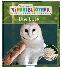 Abbildung von Poschadel | Meine große Tierbibliothek: Die Eule | 1. Auflage | 2019 | beck-shop.de