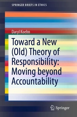 Abbildung von Koehn | Toward a New (Old) Theory of Responsibility: Moving beyond Accountability | 1. Auflage | 2019 | beck-shop.de
