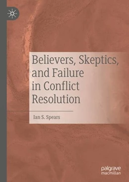 Abbildung von Spears | Believers, Skeptics, and Failure in Conflict Resolution | 1. Auflage | 2019 | beck-shop.de