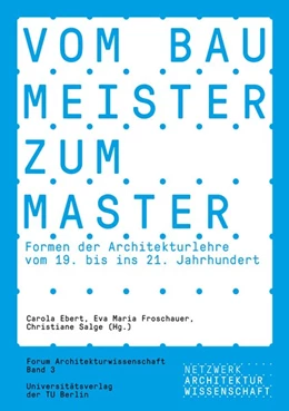 Abbildung von Ebert / Froschauer | Vom Baumeister zum Master. Formen der Architekturlehre vom 19. bis ins 21. Jahrhundert | 1. Auflage | 2019 | beck-shop.de