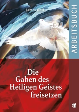 Abbildung von Goll | Die Gaben des Heiligen Geistes freisetzen (Arbeitsbuch) | 1. Auflage | 2019 | beck-shop.de