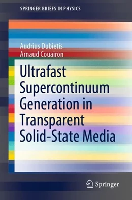 Abbildung von Dubietis / Couairon | Ultrafast Supercontinuum Generation in Transparent Solid-State Media | 1. Auflage | 2019 | beck-shop.de