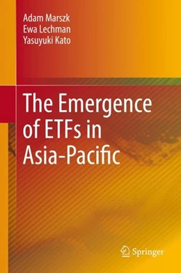 Abbildung von Marszk / Lechman | The Emergence of ETFs in Asia-Pacific | 1. Auflage | 2019 | beck-shop.de