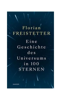 Abbildung von Freistetter | Eine Geschichte des Universums in 100 Sternen | 1. Auflage | 2019 | beck-shop.de