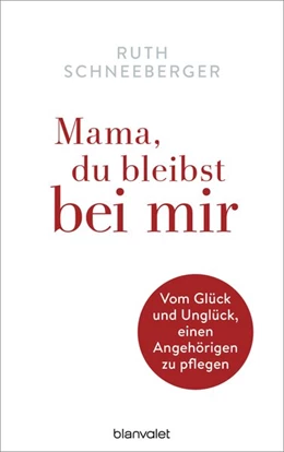 Abbildung von Schneeberger | Mama, du bleibst bei mir | 1. Auflage | 2019 | beck-shop.de