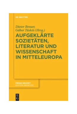 Abbildung von Breuer / Tüskés | Aufgeklärte Sozietäten, Literatur und Wissenschaft in Mitteleuropa | 1. Auflage | 2019 | 229 | beck-shop.de