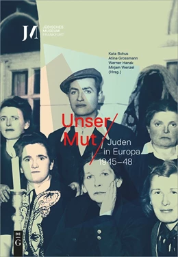 Abbildung von Bohus / Grossmann | Unser Mut – Juden in Europa 1945–48 | 1. Auflage | 2020 | beck-shop.de