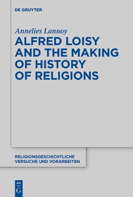 Abbildung von Lannoy | Alfred Loisy and the Making of History of Religions | 1. Auflage | 2020 | 74 | beck-shop.de