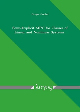 Abbildung von Goebel | Semi-Explicit MPC for Classes of Linear and Nonlinear Systems | 1. Auflage | 2019 | beck-shop.de