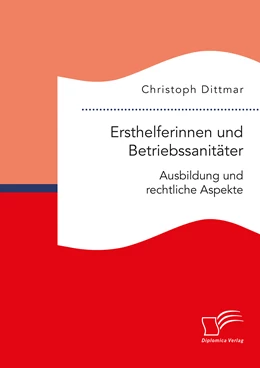 Abbildung von Dittmar | Ersthelferinnen und Betriebssanitäter. Ausbildung und rechtliche Aspekte | 1. Auflage | 2019 | beck-shop.de
