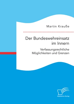 Abbildung von Krauße | Der Bundeswehreinsatz im Innern: Verfassungsrechtliche Möglichkeiten und Grenzen | 1. Auflage | 2019 | beck-shop.de