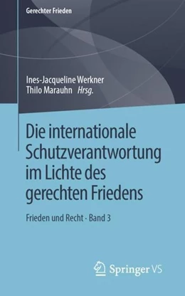 Abbildung von Werkner / Marauhn | Die internationale Schutzverantwortung im Lichte des gerechten Friedens | 1. Auflage | 2019 | beck-shop.de