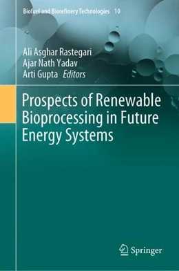 Abbildung von Rastegari / Yadav | Prospects of Renewable Bioprocessing in Future Energy Systems | 1. Auflage | 2019 | beck-shop.de