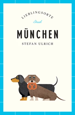 Abbildung von Ulrich | München Reiseführer LIEBLINGSORTE | 2. Auflage | 2019 | beck-shop.de