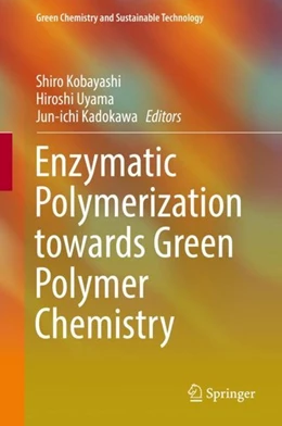 Abbildung von Kobayashi / Uyama | Enzymatic Polymerization towards Green Polymer Chemistry | 1. Auflage | 2019 | beck-shop.de