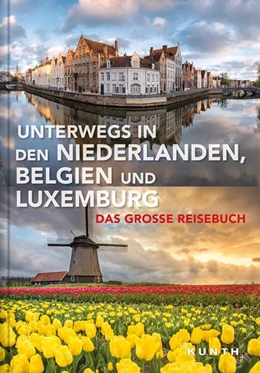 Abbildung von Kunth Verlag | Unterwegs in den Niederlanden, Belgien und Luxemburg | 1. Auflage | 2019 | beck-shop.de