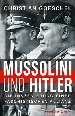 Abbildung von Goeschel | Mussolini und Hitler | 1. Auflage | 2019 | beck-shop.de