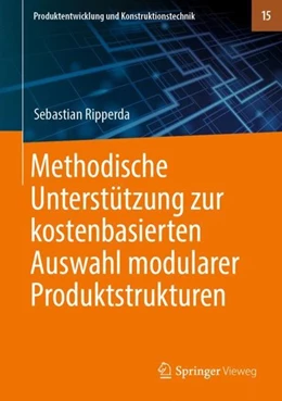 Abbildung von Ripperda | Methodische Unterstützung zur kostenbasierten Auswahl modularer Produktstrukturen | 1. Auflage | 2019 | beck-shop.de