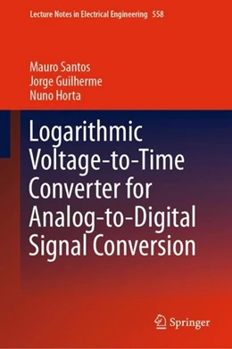 Abbildung von Santos / Guilherme | Logarithmic Voltage-to-Time Converter for Analog-to-Digital Signal Conversion | 1. Auflage | 2019 | beck-shop.de