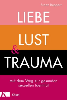 Abbildung von Ruppert | Liebe, Lust und Trauma | 1. Auflage | 2019 | beck-shop.de