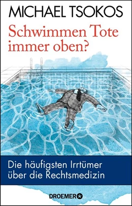 Abbildung von Tsokos | Schwimmen Tote immer oben? | 1. Auflage | 2019 | beck-shop.de