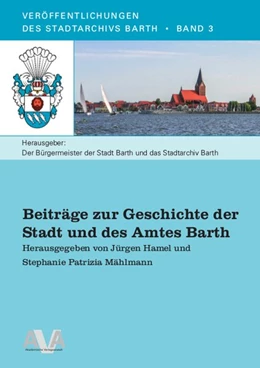 Abbildung von Hamel / Mählmann | Beiträge zur Geschichte der Stadt und des Amtes Barth | 1. Auflage | 2019 | beck-shop.de