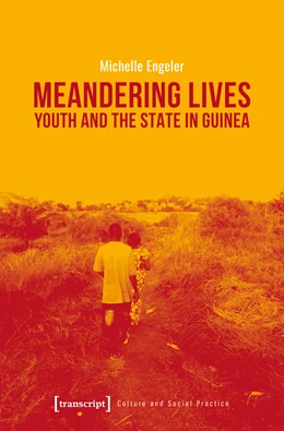 Abbildung von Engeler | Youth and the State in Guinea: Meandering Lives | 1. Auflage | 2019 | beck-shop.de