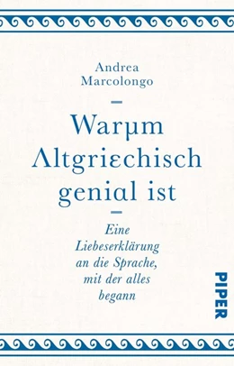 Abbildung von Marcolongo | Warum Altgriechisch genial ist | 1. Auflage | 2019 | beck-shop.de