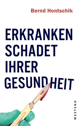 Abbildung von Hontschik | Erkranken schadet Ihrer Gesundheit | 1. Auflage | 2019 | beck-shop.de