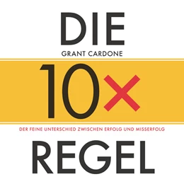 Abbildung von Cardone | Die 10X-Regel - Das Hörbuch | 1. Auflage | 2019 | beck-shop.de