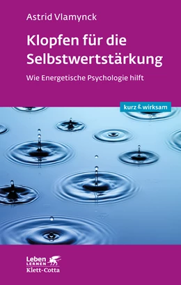 Abbildung von Vlamynck | Klopfen für die Selbstwertstärkung (Leben Lernen, Bd. 310) | 2. Auflage | 2019 | 310 | beck-shop.de