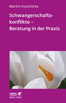 Abbildung von Koschorke | Schwangerschaftskonflikte - Beratung in der Praxis (Leben Lernen, Bd. 309) | 1. Auflage | 2019 | beck-shop.de
