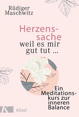 Abbildung von Maschwitz | Herzenssache - weil es mir gut tut... | 1. Auflage | 2019 | beck-shop.de