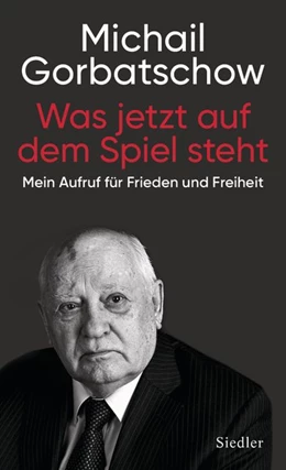 Abbildung von Gorbatschow | Was jetzt auf dem Spiel steht | 1. Auflage | 2019 | beck-shop.de