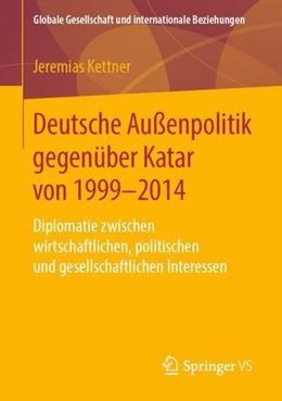 Abbildung von Kettner | Deutsche Außenpolitik gegenüber Katar von 1999-2014 | 1. Auflage | 2019 | beck-shop.de