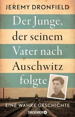 Abbildung von Dronfield | Der Junge, der seinem Vater nach Auschwitz folgte | 1. Auflage | 2019 | beck-shop.de